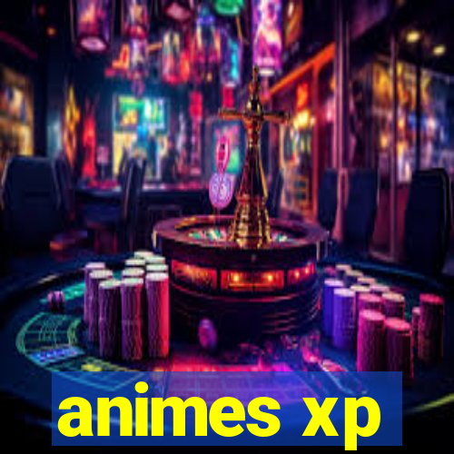 animes xp